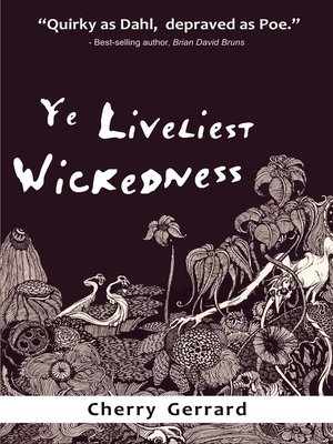 cover image of Ye Liveliest Wickedness